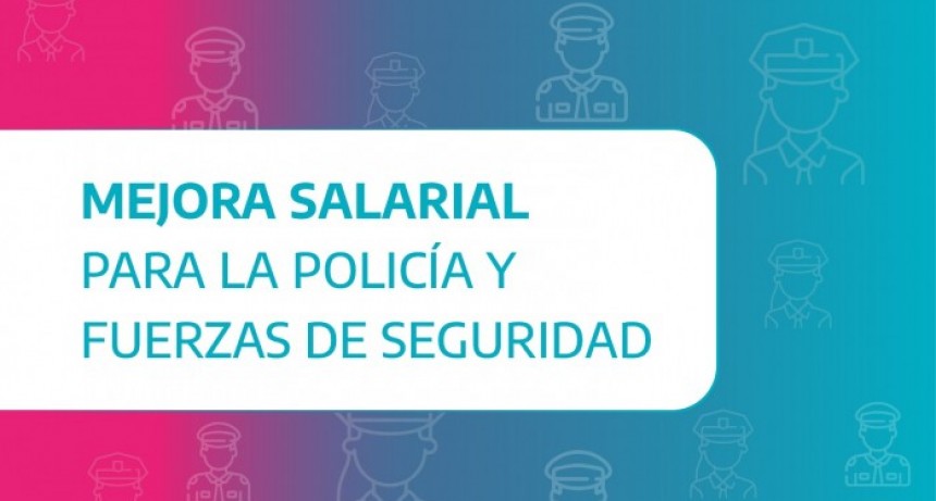 La Provincia acordó una mejora salarial del 9% para la Policía y Fuerzas de Seguridad Bonaerense 