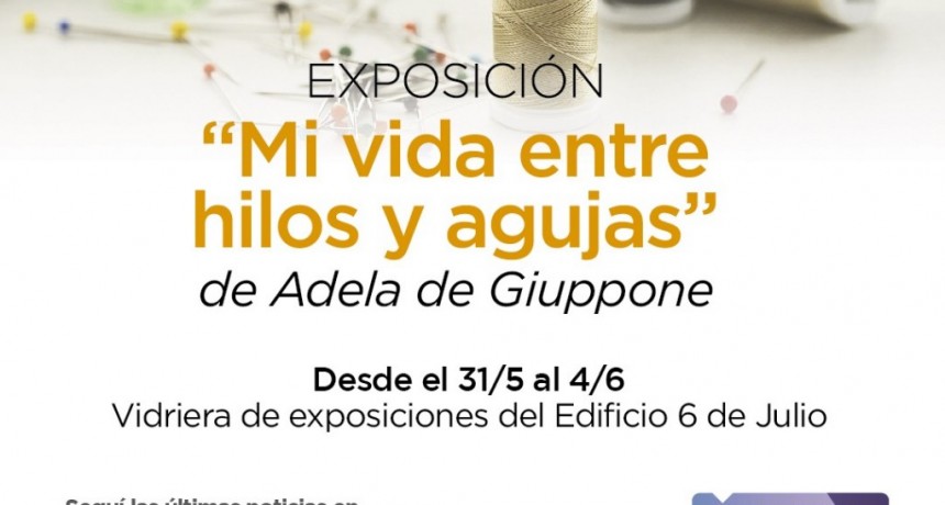Campana: La exposición “Mi vida entre hilos y agujas” se presenta en el Edificio 6 de Julio