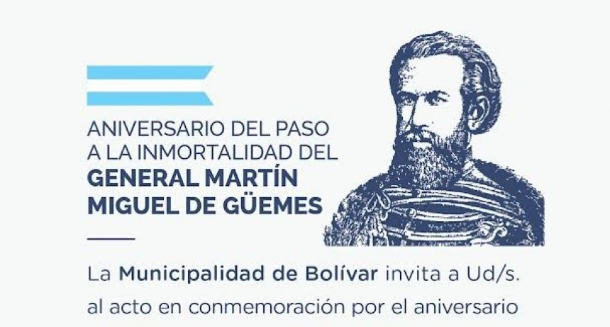 Bolívar: Se realizará el acto para conmemorar el paso a la inmortalidad del General Güemes 