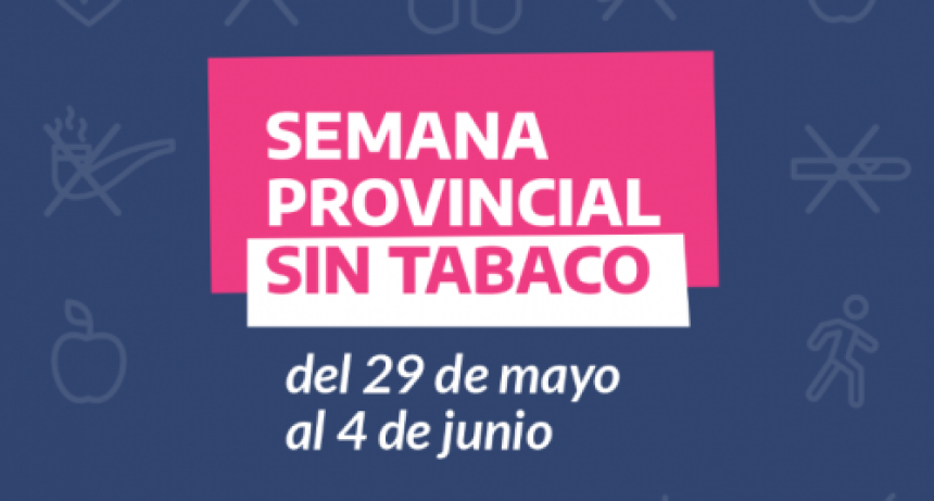 El Ministerio de Salud realizara la Semana Provincial Sin Tabaco para combatir su consumo