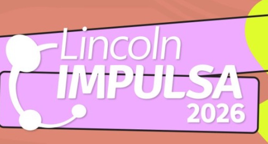 Lincoln: Comenz&oacute; la inscripci&oacute;n a &ldquo;Lincoln Impulsa 2026&rdquo; 